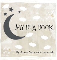Title: My Dua Book, Author: Anesa Vucetovic Feratovic