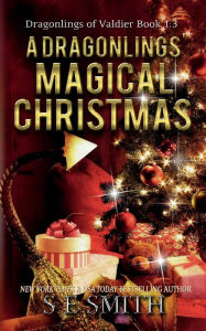 Title: A Dragonling's Magical Christmas: A Dragonlings of Valdier Novella, Author: S.E. Smith