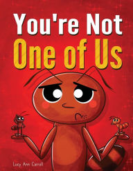 Title: You're Not One of Us: Happy and Short Bedtime Story to Help You Teach Your Kid the Importance of Self Value and Confidence., Author: Lucy Ann Carroll