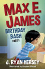 Max E. James: Birthday Bash Part 1: