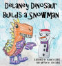 Delaney Dinosaur Builds a Snowman