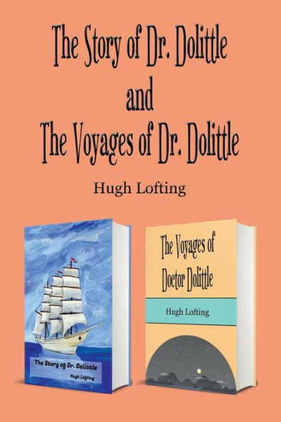 The Story AND The Voyages of Dr. Dolittle (Illustrated)