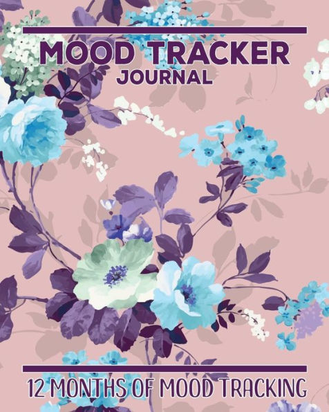 Pink Floral Mood Tracker Journal: 12 Months of Mood Tracking Illustrations plus Daily Journaling Log