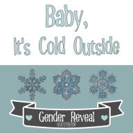 Title: Baby, It's Cold Outside Gender Reveal Guestbook: Winter Snowflakes Baby Party Guestbook for Special Boy or Girl Guesses, Wishes and Messages, Author: Flower Petal Guestbooks