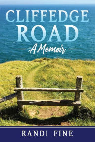 Title: Cliffedge Road: A Memoir, Author: Randi Fine