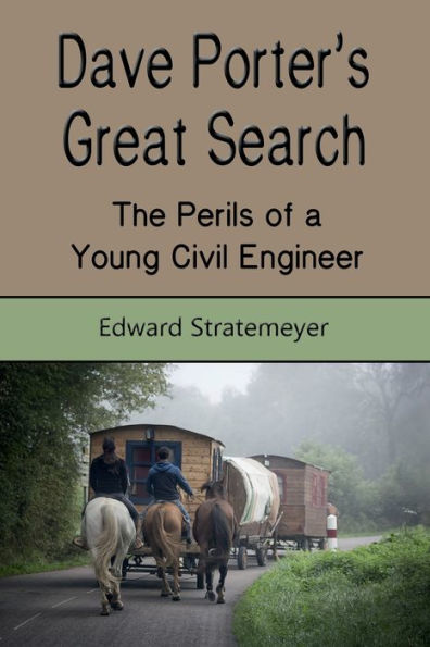 Dave Porter's Great Search (Illustrated): The Perils of a Young Civil Engineer