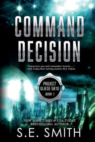 Title: Command Decision: Project Gliese 581g, Book 1, Author: S.E. Smith