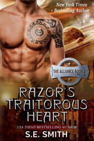 Title: Razor's Traitorous Heart: The Alliance Book 2, Author: S.E. Smith