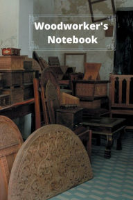 Title: Woodworker's Notebook: Workshop journal notebook gift for carpenters, woodworkers, and cabinetmakers. 6