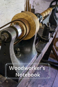 Title: Woodworker's Notebook: Workshop journal notebook gift for carpenters, woodworkers, and cabinetmakers. 6