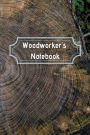 Woodworker's Notebook: Workshop journal notebook gift for carpenters, woodworkers, and cabinetmakers. 6