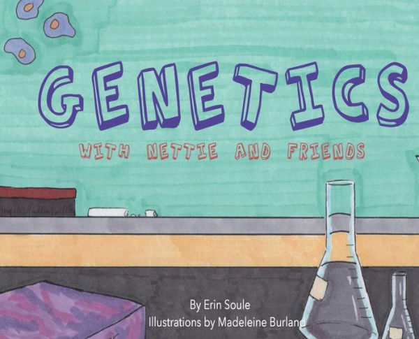 Genetics with Nettie and Friends