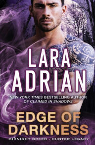 Title: Edge of Darkness (Midnight Breed: Hunter Legacy Series #3), Author: Lara Adrian