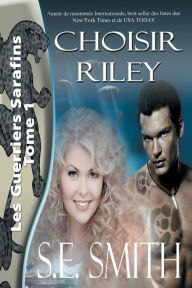 Title: Choisir Riley: Les Guerriers Sarafins Tome 1, Author: S. E. Smith