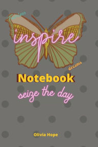 Title: Inspire Notebook seize the day, Author: Olivia Hope