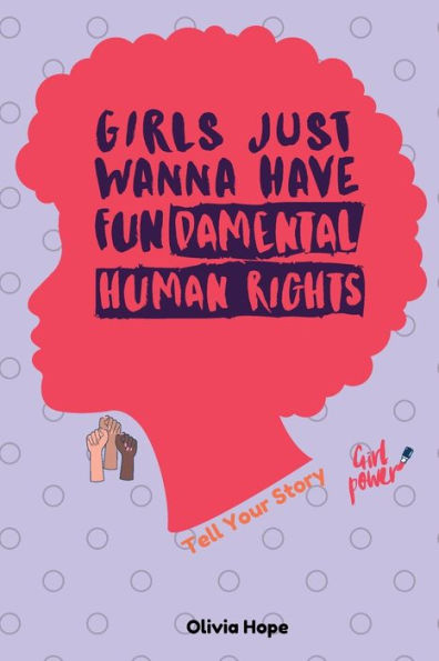 Girls Just Wanna Have Fundamental Human Right: Tell Your Story: