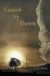 Title: Vanish by Dawn, Author: John Wells