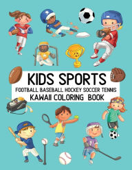 Title: Kids Sports Football Baseball Hockey Soccer Tennis Kawaii Coloring Book: Cute Coloring Pages for Toddlers and Children, Author: Kids Purple Press