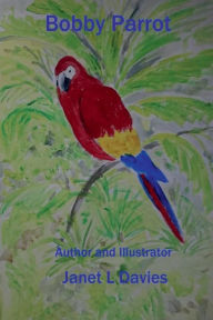 Title: Bobby Parrot: Bobby Parrot exploring ., Author: Janet Davies