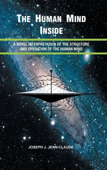 The Human Mind Inside: A Novel Interpretation of the Structure and Operation of the Human Mind