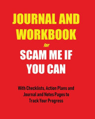 Title: Journal and Workbook for Scam Me If You Can With Checklists, Action Plans and Journal and Notes Pages to Track Your: With Checklists, Action Plans and Journal and Notes Pages to Track Your Progress, Author: It's About Time