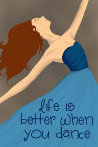 Title: Life is Better When You Dance: Lined Journal {Dancer} Good for notes, diaries, and more. (6x9 100 pages), Author: Krischner Journals