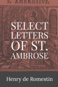 Title: Select Letters of St. Ambrose, Author: St. Ambrose Of Milan