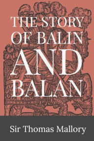 Title: The Story of Balin and Balan, Author: Thomas Mallory