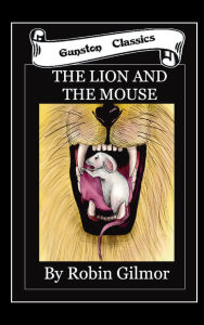 Title: THE LION & THE MOUSE, Author: Robin F. Gilmor