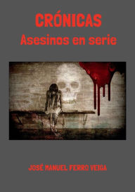 Title: Crï¿½nicas: Asesinos en serie:, Author: Josï Manuel Ferro Veiga Ferro Veiga