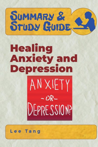 Summary & Study Guide - Healing Anxiety and Depression