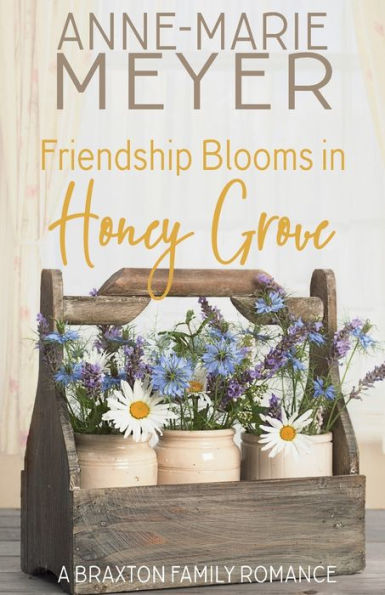 Friendship Blooms in Honey Grove: A Sweet, Small Town Romance