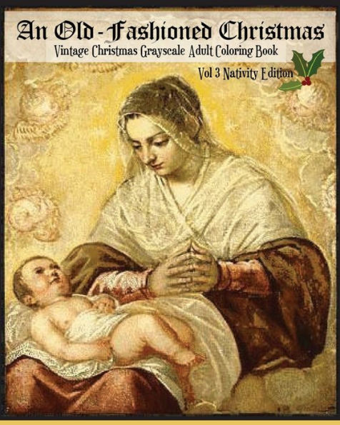 An Old-Fashioned Christmas Vol 3: Nativity Edition:Vintage Christmas Grayscale Adult Coloring Book