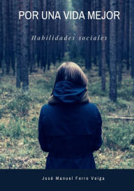 Title: Por una vida mejor: Habilidades sociales:, Author: Josï Manuel Ferro Veiga Ferro Veiga