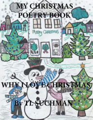 Title: My Christmas Poetry Book: Why I love Christmas, Author: Terry Suchman