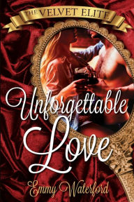 Title: The Velvet Elite: Unforgettable Love:, Author: Emmy Waterford
