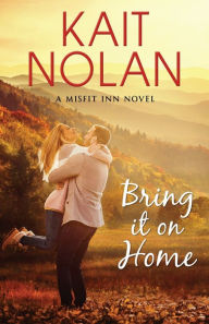 Title: Bring It On Home, Author: Kait Nolan