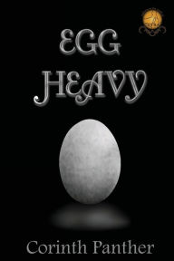 Title: Egg Heavy, Author: Corinth Panther