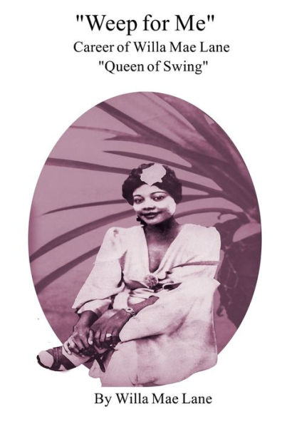 Weep for Me: Career of Willa Mae Lane "Queen of Swing"