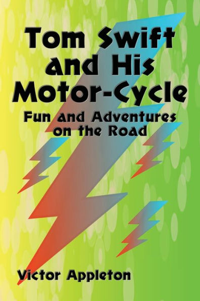 Tom Swift and His Motor-Cycle: Fun Adventures on the Road