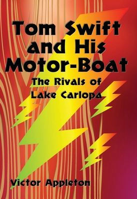 Tom Swift and His Motor-Boat: The Rivals of Lake Carlopa