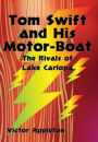 Tom Swift and His Motor-Boat: The Rivals of Lake Carlopa