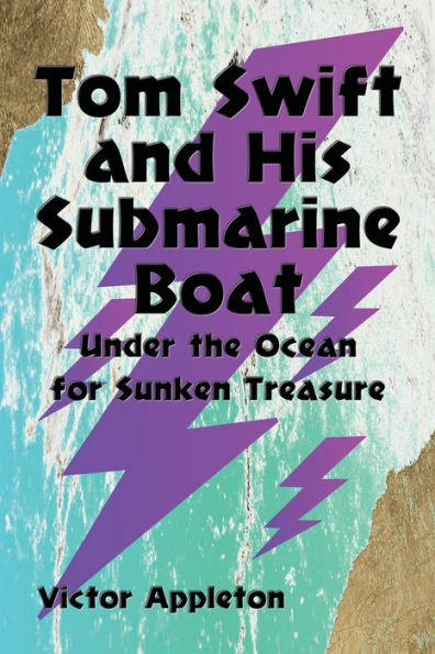 Tom Swift and His Submarine Boat: Under the Ocean for Sunken Treasure