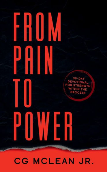 From Pain To Power: 30-Day Devotional For Strength Within The Process
