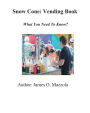 Snow Cone Vending Business: The Coolest Business You Will Ever Own!:Everything You Need To Know!