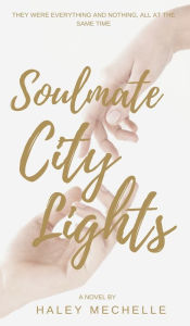 Title: Soulmate: City Lights:, Author: Haley Mechelle