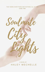 Title: Soulmate: City Lights:, Author: Haley Mechelle