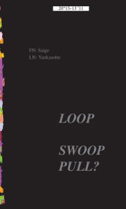 Title: Loop Swoop Pull?, Author: Saige Yankasohn