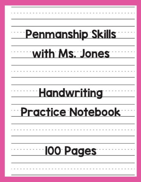 Handwriting Practice Notebook: Develop, Practice, and Reinforce Print or Cursive Letter Formation (Pink Cover)