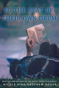 Title: To the Beat of Their Own Drum, Author: Nicole Higginbotham-Hogue